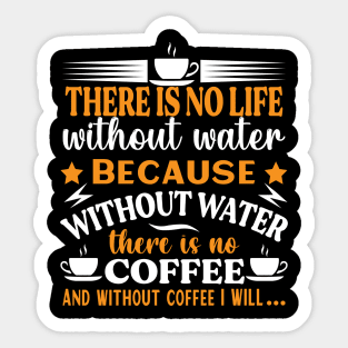 No LIFE without WATER and coffee Preppers quote Sticker